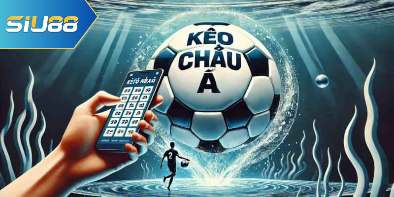 Khái niệm kèo châu Á là gì?