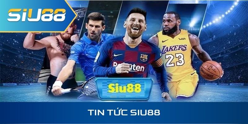 Tin tức Siu88