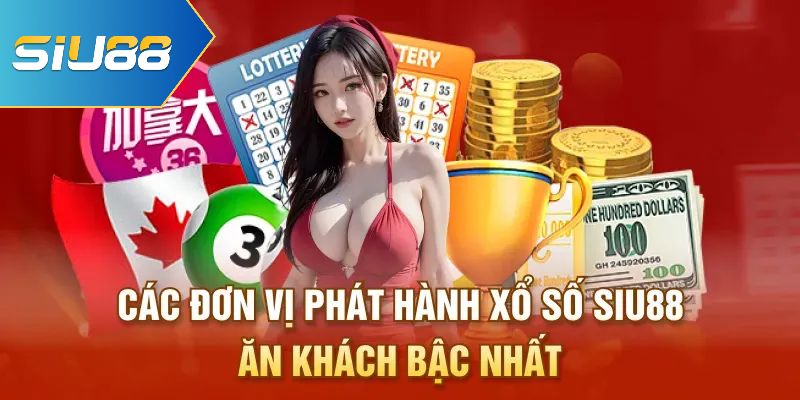 Các đơn vị phát hành xổ số Siu88 ăn khách bậc nhất