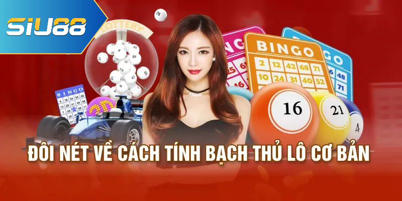 Đôi nét về cách tính bạch thủ lô cơ bản