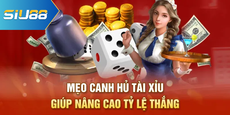 Mẹo canh hủ tài xỉu giúp nâng cao tỷ lệ thắng
