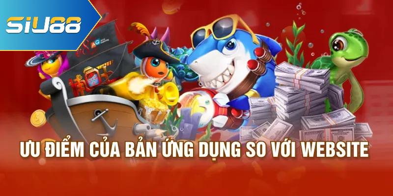 Ưu điểm của bản ứng dụng so với website